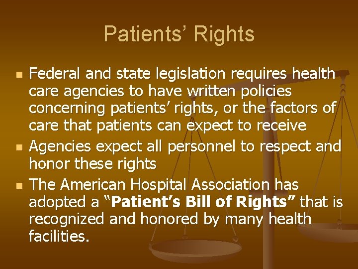 Patients’ Rights n n n Federal and state legislation requires health care agencies to