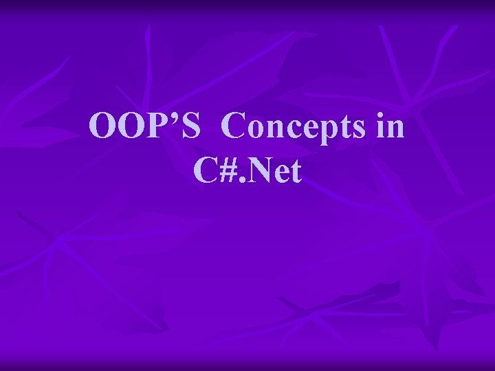 OOP’S Concepts in C#. Net 