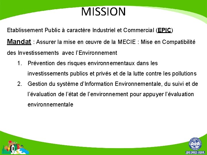 MISSION Etablissement Public à caractère Industriel et Commercial (EPIC) Mandat : Assurer la mise