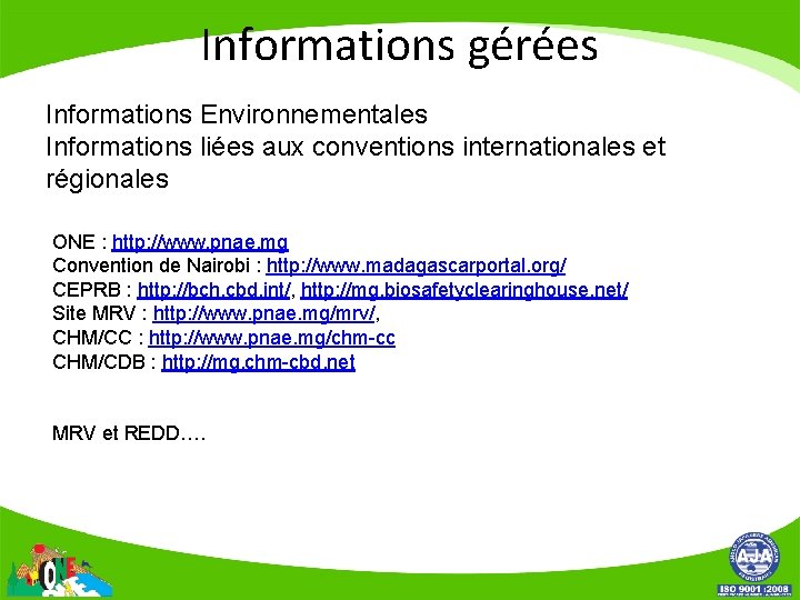 Informations gérées Informations Environnementales Informations liées aux conventions internationales et régionales ONE : http: