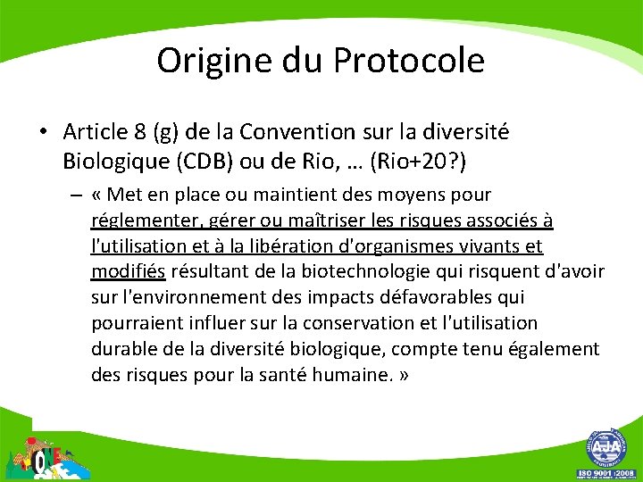 Origine du Protocole • Article 8 (g) de la Convention sur la diversité Biologique