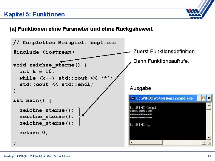 Kapitel 5: Funktionen (a) Funktionen ohne Parameter und ohne Rückgabewert // Komplettes Beispiel: bsp