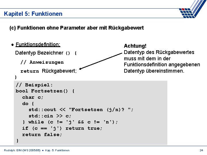 Kapitel 5: Funktionen (c) Funktionen ohne Parameter aber mit Rückgabewert ● Funktionsdefinition: Datentyp Bezeichner