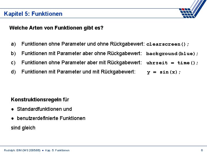 Kapitel 5: Funktionen Welche Arten von Funktionen gibt es? a) Funktionen ohne Parameter und