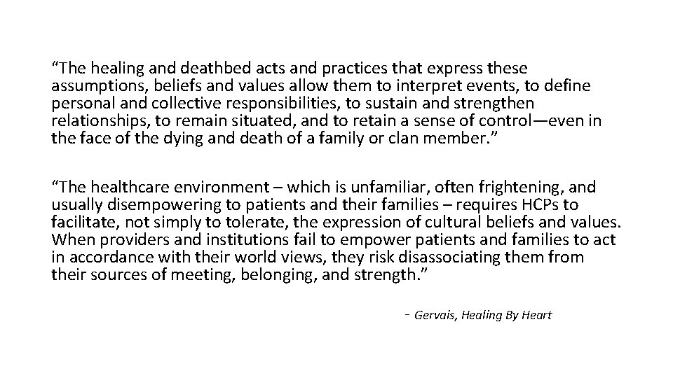 “The healing and deathbed acts and practices that express these assumptions, beliefs and values “The healing and deathbed acts and practices that express these assumptions, beliefs and values