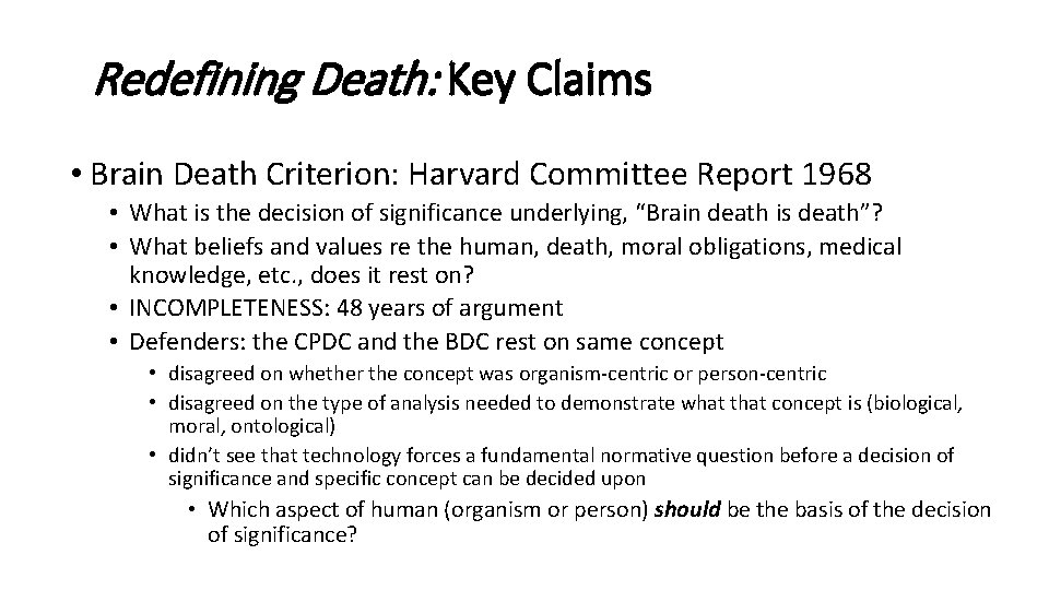 Redefining Death: Key Claims • Brain Death Criterion: Harvard Committee Report 1968 • What Redefining Death: Key Claims • Brain Death Criterion: Harvard Committee Report 1968 • What