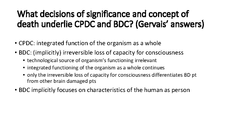 What decisions of significance and concept of death underlie CPDC and BDC? (Gervais’ answers) What decisions of significance and concept of death underlie CPDC and BDC? (Gervais’ answers)