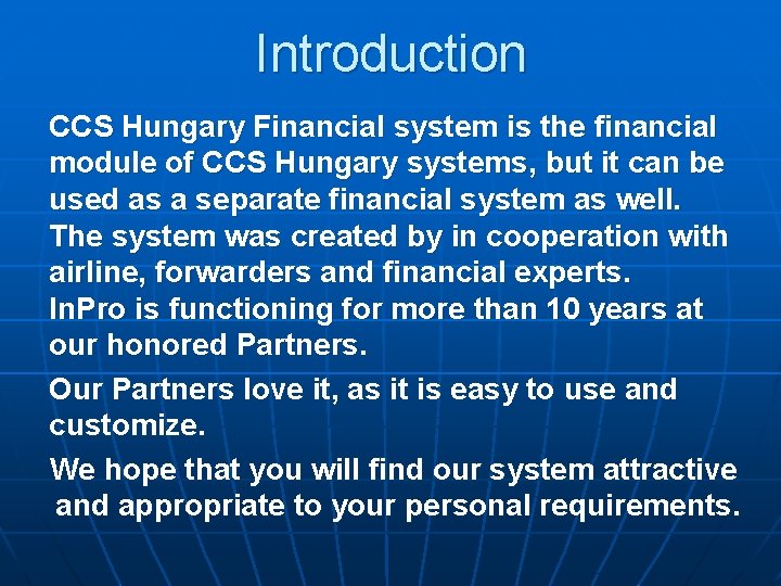 Introduction CCS Hungary Financial system is the financial module of CCS Hungary systems, but