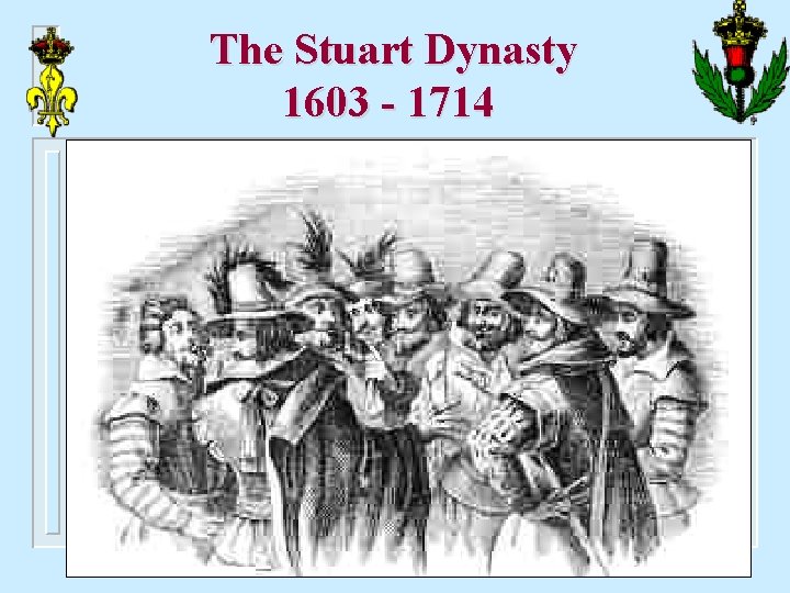 The Stuart Dynasty 1603 - 1714 