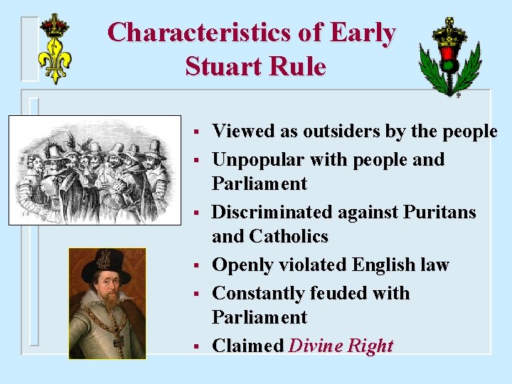 Characteristics of Early Stuart Rule § § § Viewed as outsiders by the people