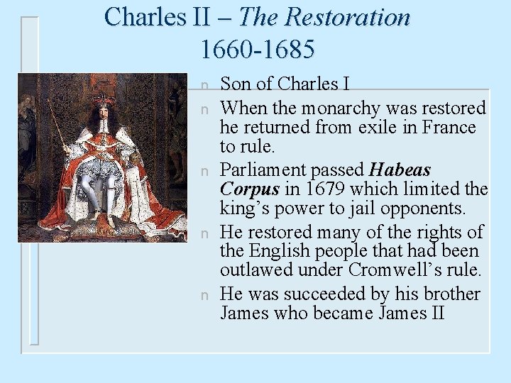 Charles II – The Restoration 1660 -1685 n n n Son of Charles I