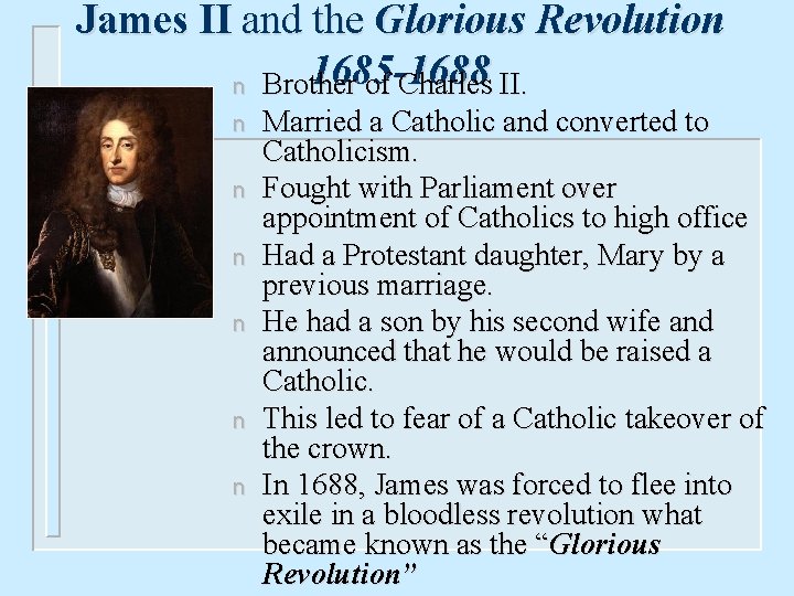 James II and the Glorious Revolution 1685 -1688 n Brother of Charles II. n