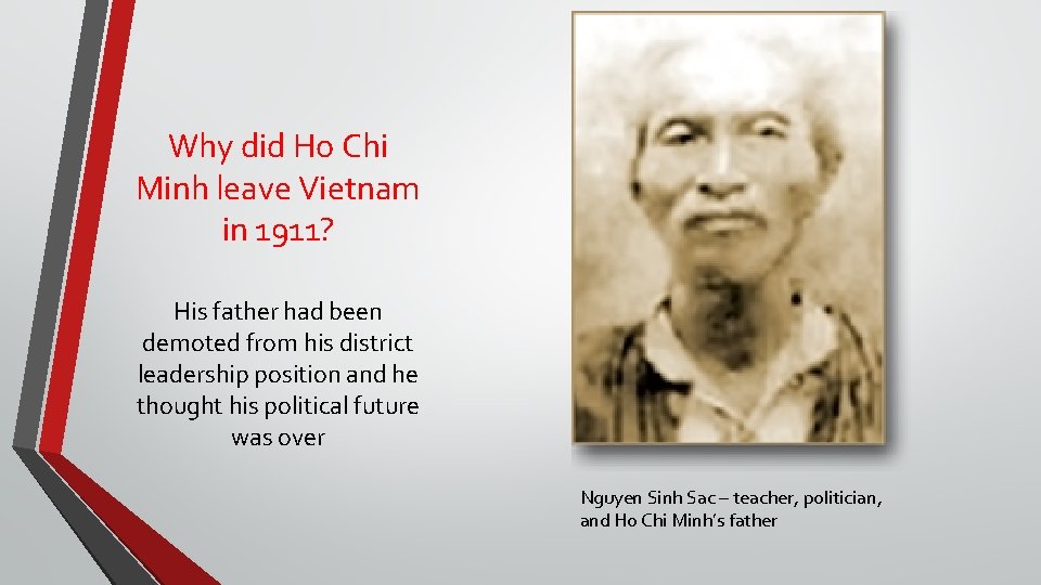 Why did Ho Chi Minh leave Vietnam in 1911? His father had been demoted