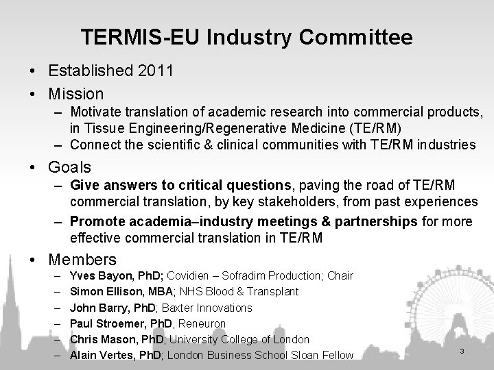 TERMIS-EU Industry Committee • Established 2011 • Mission – Motivate translation of academic research