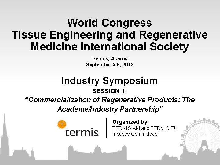 World Congress Tissue Engineering and Regenerative Medicine International Society Vienna, Austria September 5 -8,