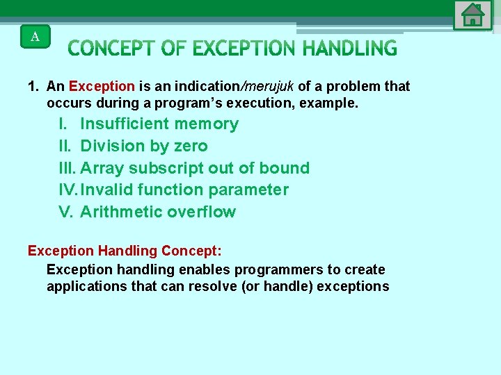 A 1. An Exception is an indication/merujuk of a problem that occurs during a