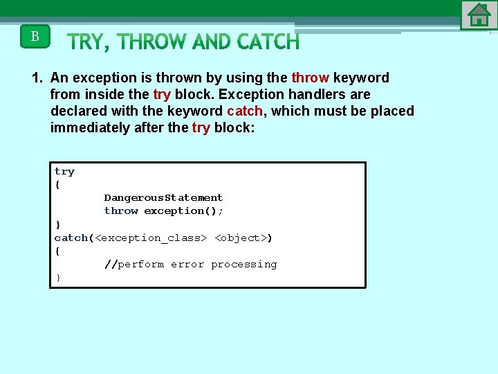 B 1. An exception is thrown by using the throw keyword from inside the
