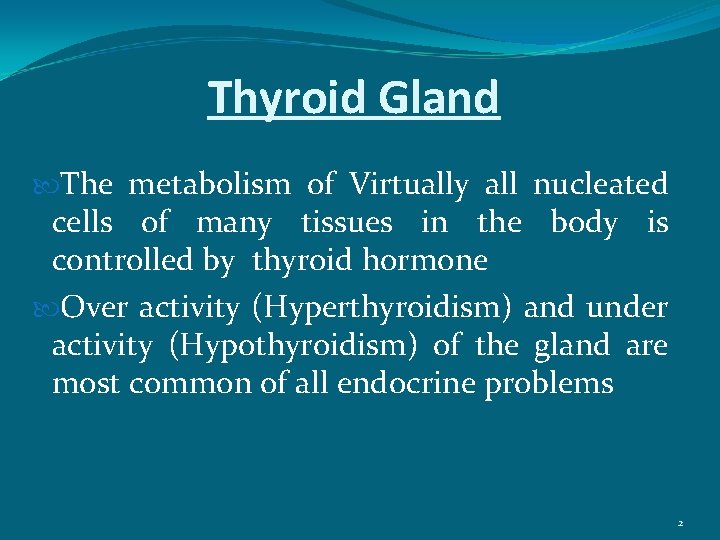 Thyroid Gland The metabolism of Virtually all nucleated cells of many tissues in the