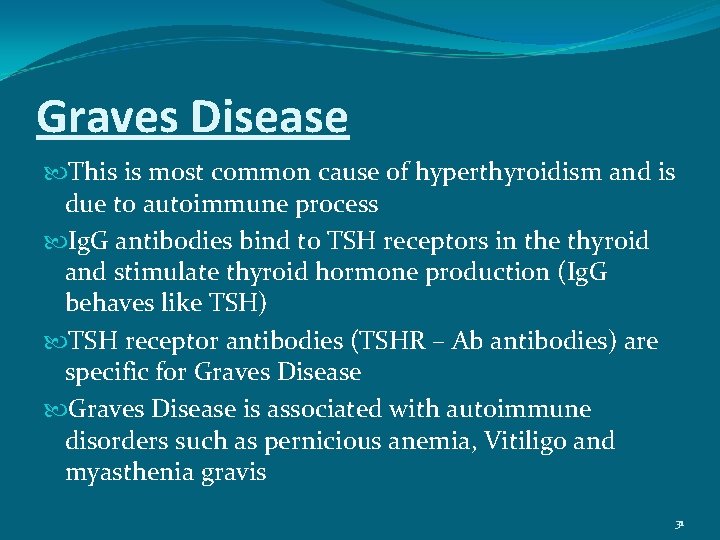 Graves Disease This is most common cause of hyperthyroidism and is due to autoimmune