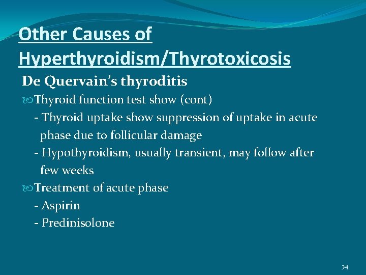 Other Causes of Hyperthyroidism/Thyrotoxicosis De Quervain’s thyroditis Thyroid function test show (cont) - Thyroid