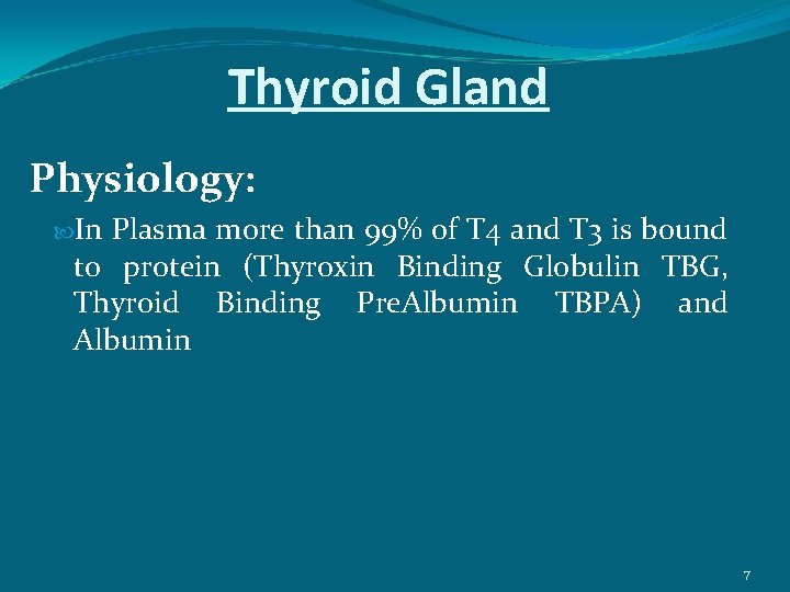 Thyroid Gland Physiology: In Plasma more than 99% of T 4 and T 3