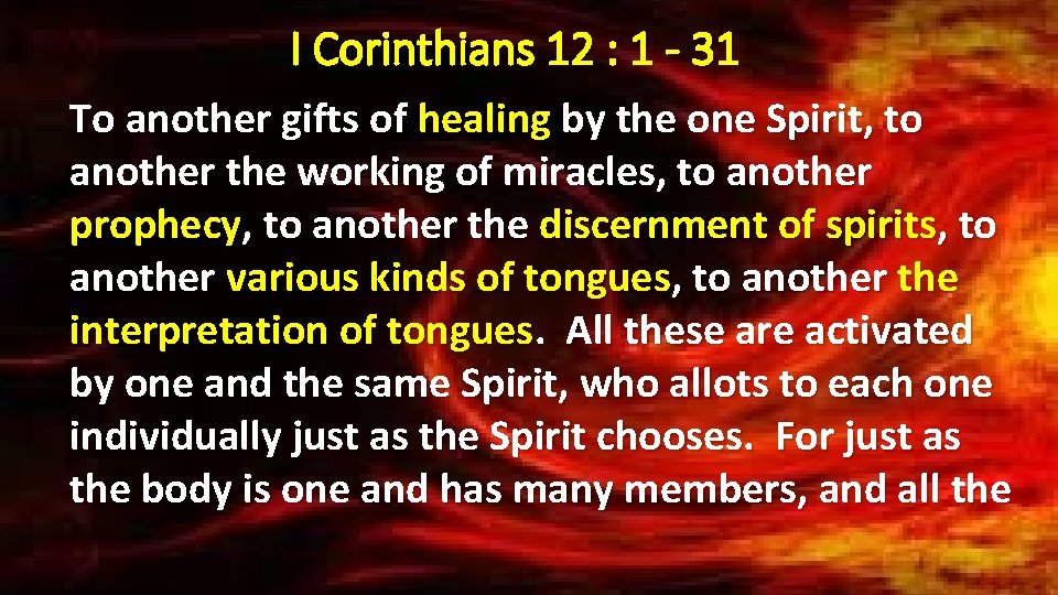 I Corinthians 12 : 1 - 31 To another gifts of healing by the