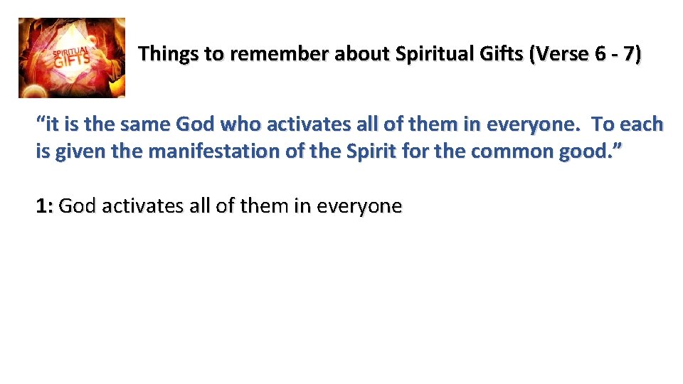 Things to remember about Spiritual Gifts (Verse 6 - 7) “it is the same