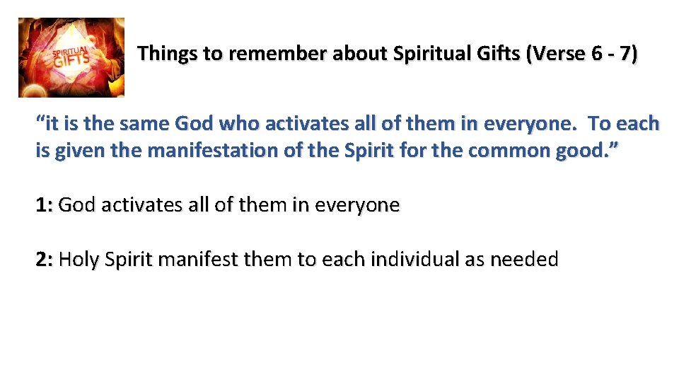 Things to remember about Spiritual Gifts (Verse 6 - 7) “it is the same