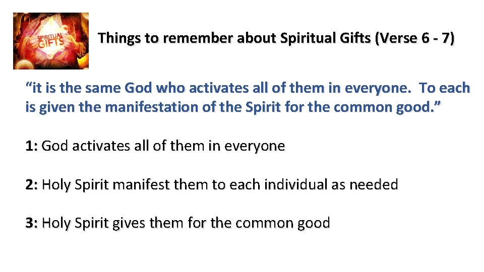 Things to remember about Spiritual Gifts (Verse 6 - 7) “it is the same