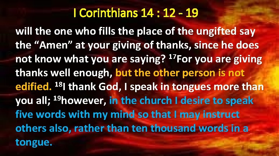 I Corinthians 14 : 12 - 19 will the one who fills the place