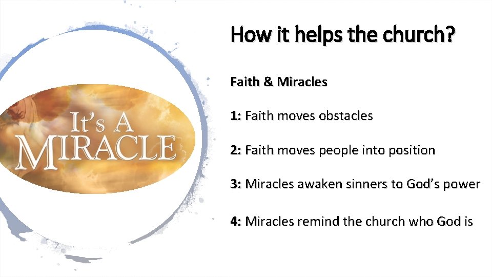 How it helps the church? Faith & Miracles 1: Faith moves obstacles 2: Faith