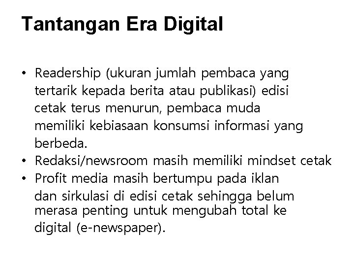Tantangan Era Digital • Readership (ukuran jumlah pembaca yang tertarik kepada berita atau publikasi) Tantangan Era Digital • Readership (ukuran jumlah pembaca yang tertarik kepada berita atau publikasi)