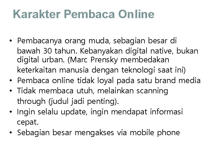 Karakter Pembaca Online • Pembacanya orang muda, sebagian besar di bawah 30 tahun. Kebanyakan Karakter Pembaca Online • Pembacanya orang muda, sebagian besar di bawah 30 tahun. Kebanyakan