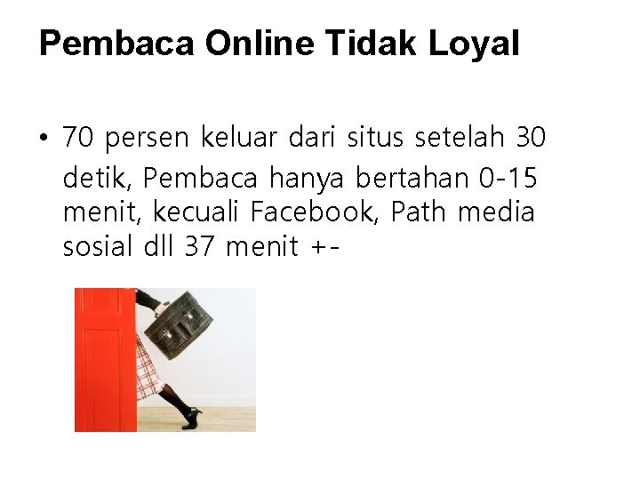 Pembaca Online Tidak Loyal • 70 persen keluar dari situs setelah 30 detik, Pembaca Pembaca Online Tidak Loyal • 70 persen keluar dari situs setelah 30 detik, Pembaca
