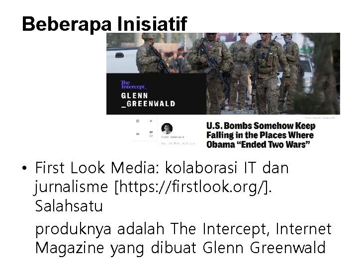 Beberapa Inisiatif • First Look Media: kolaborasi IT dan jurnalisme [https: //firstlook. org/]. Salahsatu