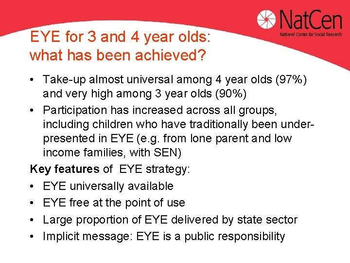 EYE for 3 and 4 year olds: what has been achieved? • Take-up almost
