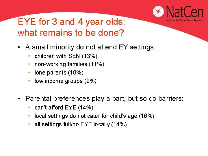 EYE for 3 and 4 year olds: what remains to be done? • A