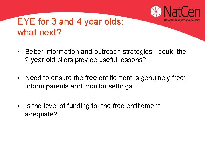 EYE for 3 and 4 year olds: what next? • Better information and outreach
