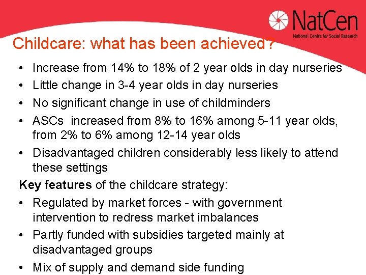 Childcare: what has been achieved? • • Increase from 14% to 18% of 2