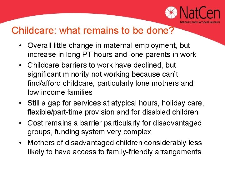 Childcare: what remains to be done? • Overall little change in maternal employment, but