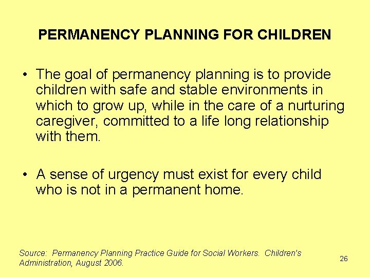 PERMANENCY PLANNING FOR CHILDREN • The goal of permanency planning is to provide children