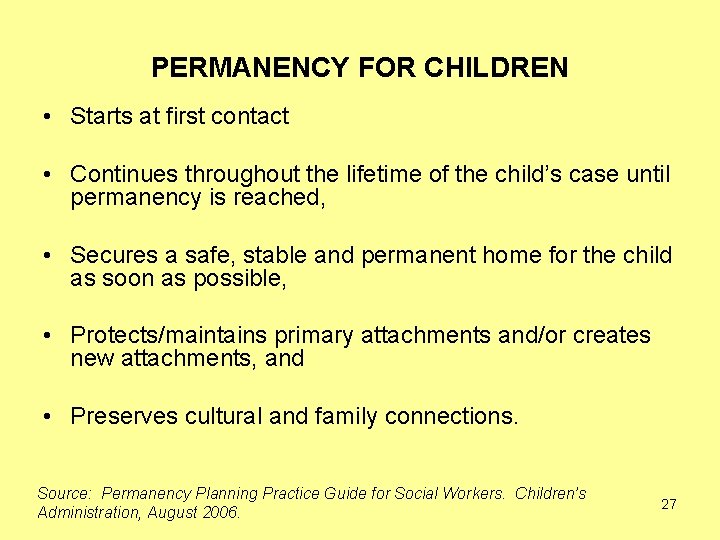 PERMANENCY FOR CHILDREN • Starts at first contact • Continues throughout the lifetime of