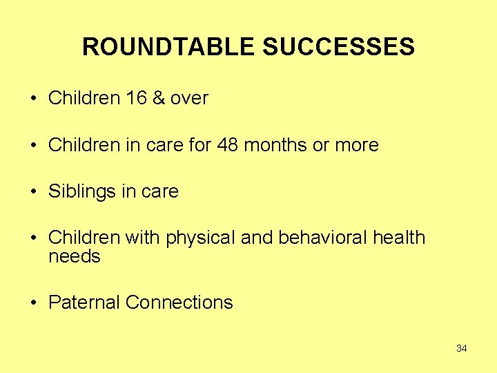 ROUNDTABLE SUCCESSES • Children 16 & over • Children in care for 48 months