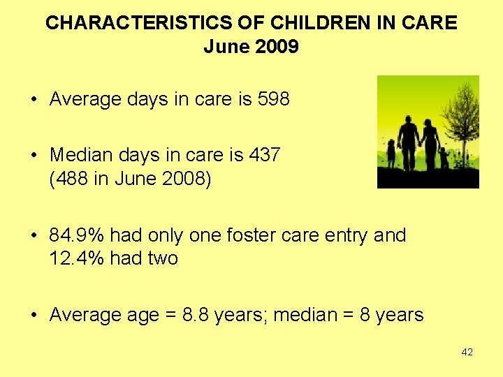 CHARACTERISTICS OF CHILDREN IN CARE June 2009 • Average days in care is 598