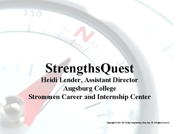 Strengths. Quest Heidi Lender, Assistant Director Augsburg College Strommen Career and Internship Center THE