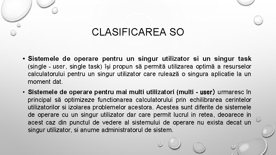 CLASIFICAREA SO • Sistemele de operare pentru un singur utilizator si un singur task