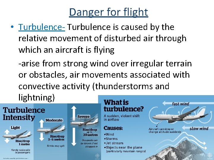 Danger for flight • Turbulence- Turbulence is caused by the relative movement of disturbed