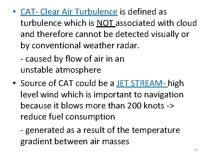  • CAT- Clear Air Turbulence is defined as turbulence which is NOT associated
