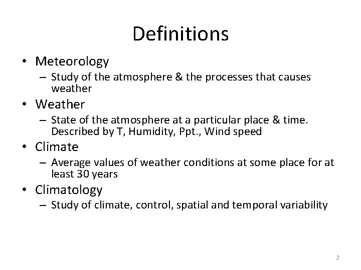 Definitions • Meteorology – Study of the atmosphere & the processes that causes weather