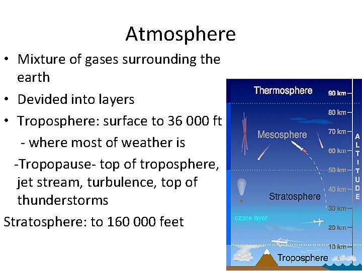 Atmosphere • Mixture of gases surrounding the earth • Devided into layers • Troposphere:
